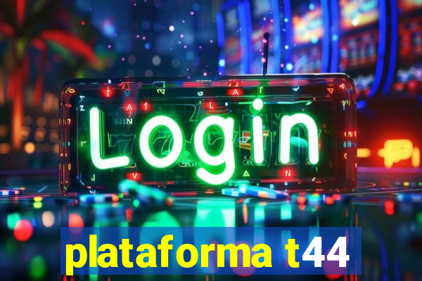 plataforma t44